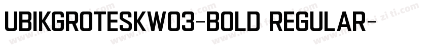 UbikGroteskW03-Bold Regular字体转换